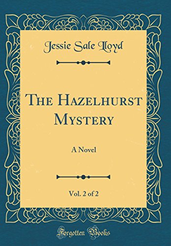 Beispielbild fr The Hazelhurst Mystery, Vol 2 of 2 A Novel Classic Reprint zum Verkauf von PBShop.store US
