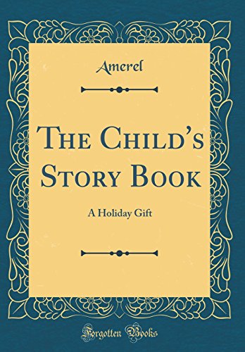 Stock image for The Child's Story Book A Holiday Gift Classic Reprint for sale by PBShop.store US
