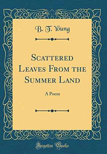 Imagen de archivo de Scattered Leaves From the Summer Land: A Poem (Classic Reprint) a la venta por PBShop.store US