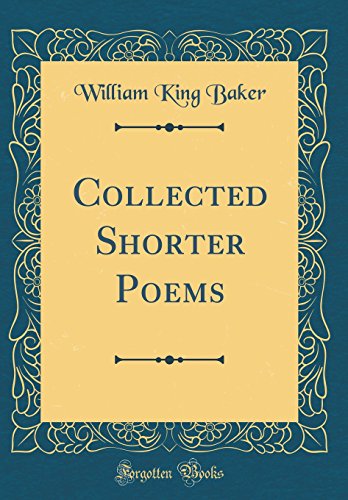 Stock image for Collected Shorter Poems Classic Reprint for sale by PBShop.store US
