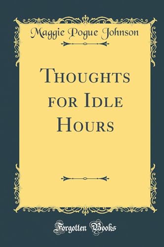 Imagen de archivo de Thoughts for Idle Hours Classic Reprint a la venta por PBShop.store US