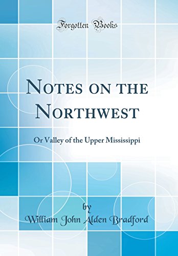 Imagen de archivo de Notes on the Northwest Or Valley of the Upper Mississippi Classic Reprint a la venta por PBShop.store US