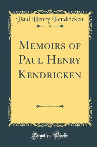 Stock image for Memoirs of Paul Henry Kendricken Classic Reprint for sale by PBShop.store US