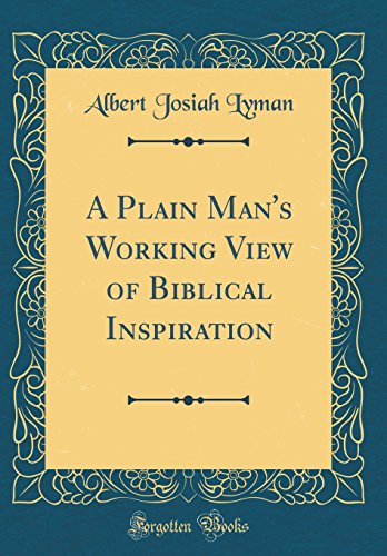 Imagen de archivo de A Plain Man's Working View of Biblical Inspiration Classic Reprint a la venta por PBShop.store US