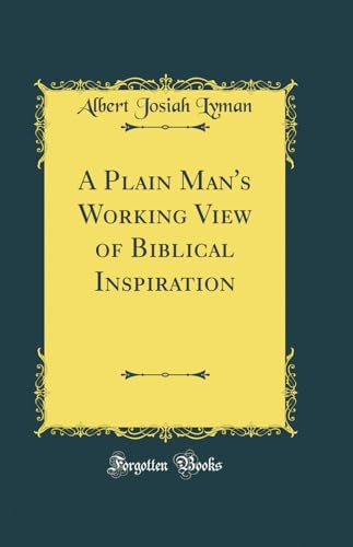 Stock image for A Plain Man's Working View of Biblical Inspiration Classic Reprint for sale by PBShop.store US