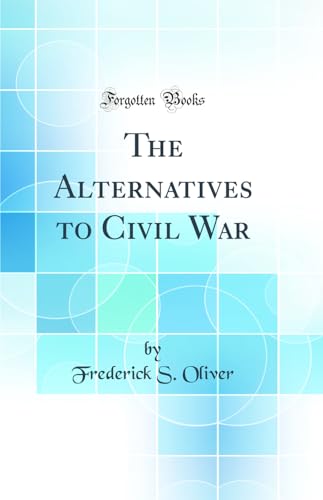 Stock image for The Alternatives to Civil War Classic Reprint for sale by PBShop.store US