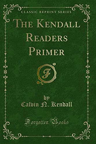 Stock image for The Kendall Readers Primer (Classic Reprint) for sale by Forgotten Books