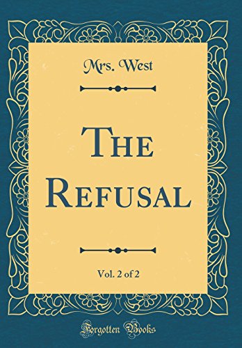 Beispielbild fr The Refusal, Vol. 2 of 2 (Classic Reprint) zum Verkauf von PBShop.store US