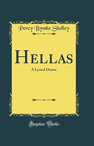 Hellas: A Lyrical Drama (Classic Reprint) - Percy Bysshe Shelley