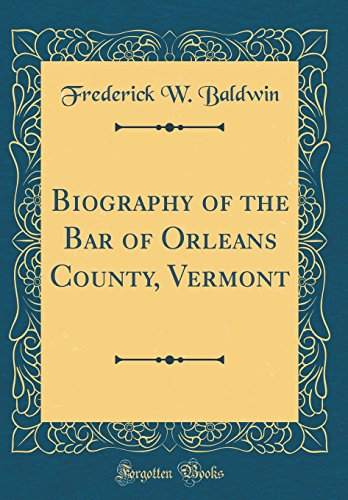 9780267310883: Biography of the Bar of Orleans County, Vermont (Classic Reprint)