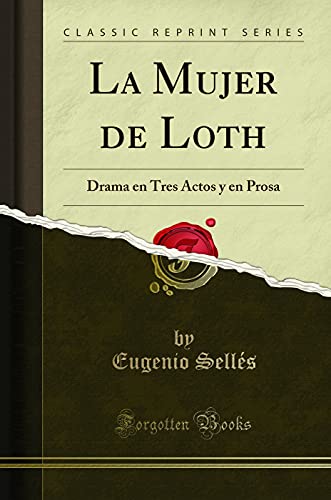 Beispielbild fr La Mujer de Loth Drama en Tres Actos y en Prosa Classic Reprint zum Verkauf von PBShop.store US