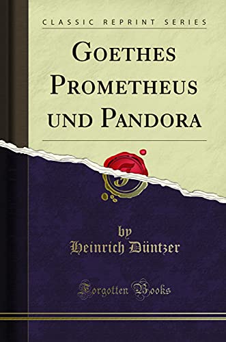 Imagen de archivo de Goethes Prometheus und Pandora Classic Reprint a la venta por PBShop.store US