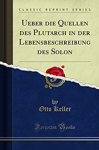 Imagen de archivo de Ueber die Quellen des Plutarch in der Lebensbeschreibung des Solon Classic Reprint a la venta por PBShop.store US