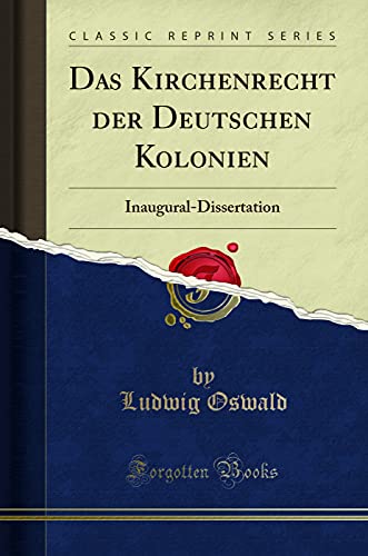 Stock image for Das Kirchenrecht der Deutschen Kolonien InauguralDissertation Classic Reprint for sale by PBShop.store US