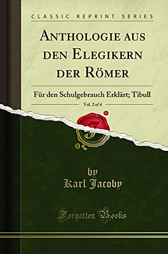 Stock image for Anthologie aus den Elegikern der Rmer, Vol 2 of 4 Fr den Schulgebrauch Erklrt Tibull Classic Reprint for sale by PBShop.store US