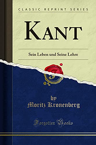 Stock image for Kant: Sein Leben und Seine Lehre (Classic Reprint) for sale by Forgotten Books