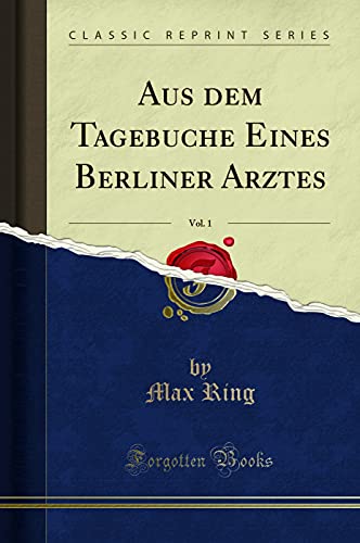 Stock image for Aus dem Tagebuche Eines Berliner Arztes, Vol 1 Classic Reprint for sale by PBShop.store US