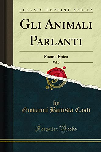 Imagen de archivo de Gli Animali Parlanti, Vol 3 Poema Epico Classic Reprint a la venta por PBShop.store US