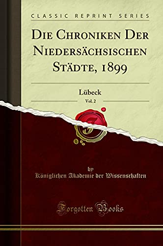 Beispielbild fr Die Chroniken Der Niederschsischen Stdte, 1899, Vol. 2 : Lbeck (Classic Reprint) zum Verkauf von Buchpark