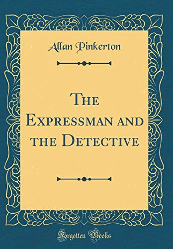 Imagen de archivo de The Expressman and the Detective Classic Reprint a la venta por PBShop.store US