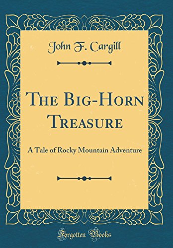 Imagen de archivo de The BigHorn Treasure A Tale of Rocky Mountain Adventure Classic Reprint a la venta por PBShop.store US