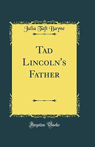 9780267407750: Tad Lincoln's Father (Classic Reprint)