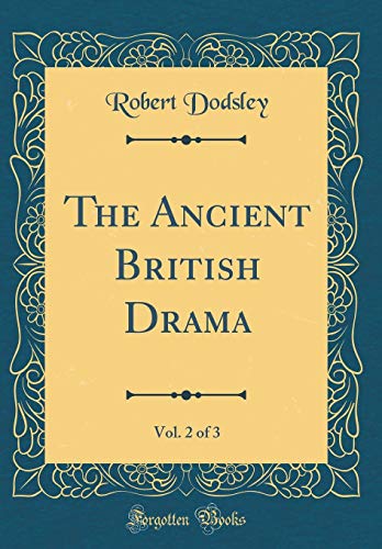 9780267424788: The Ancient British Drama, Vol. 2 of 3 (Classic Reprint)