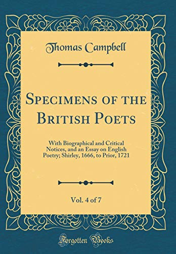 Beispielbild fr Specimens of the British Poets, Vol. 4 of 7 : With Biographical and Critical Notices, and an Essay on English Poetry; Shirley, 1666, to Prior, 1721 (Classic Reprint) zum Verkauf von Buchpark