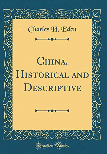 9780267441310: China, Historical and Descriptive (Classic Reprint)