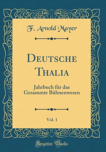 9780267455386: Deutsche Thalia, Vol. 1: Jahrbuch fr das Gesammte Bhnenwesen (Classic Reprint)