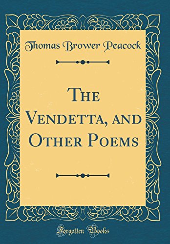 Beispielbild fr The Vendetta, and Other Poems Classic Reprint zum Verkauf von PBShop.store US