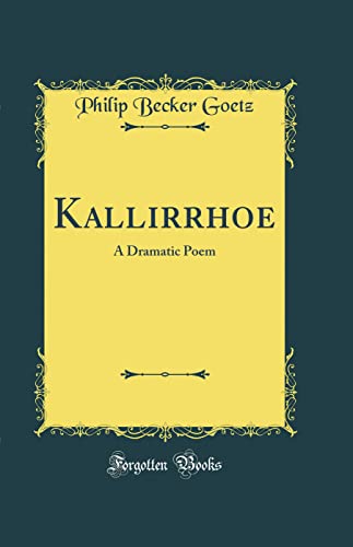 Beispielbild fr Kallirrhoe A Dramatic Poem Classic Reprint zum Verkauf von PBShop.store US