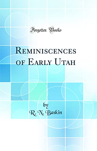 Stock image for Reminiscences of Early Utah Classic Reprint for sale by PBShop.store US