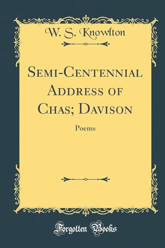 Stock image for SemiCentennial Address of Chas Davison Poems Classic Reprint for sale by PBShop.store US