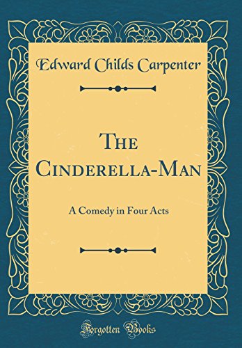 Imagen de archivo de The CinderellaMan A Comedy in Four Acts Classic Reprint a la venta por PBShop.store US