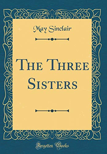 Beispielbild fr The Three Sisters Classic Reprint zum Verkauf von PBShop.store US