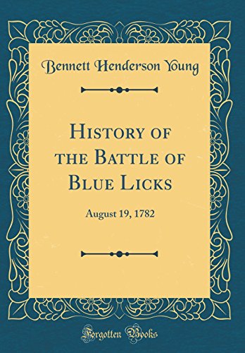 9780267541416: History of the Battle of Blue Licks: August 19, 1782 (Classic Reprint)