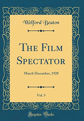 9780267551682: The Film Spectator, Vol. 5: March December, 1928 (Classic Reprint)