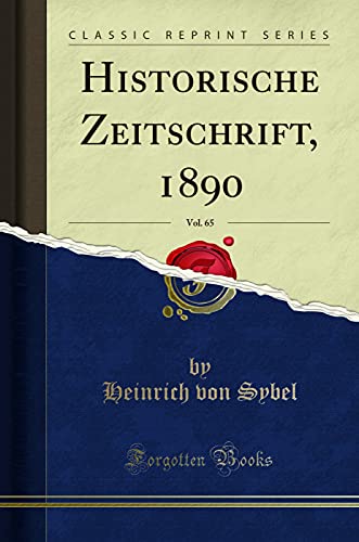 Stock image for Historische Zeitschrift, 1890, Vol. 65 (Classic Reprint) for sale by Forgotten Books