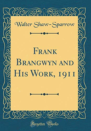 Beispielbild fr Frank Brangwyn and His Work, 1911 Classic Reprint zum Verkauf von PBShop.store US
