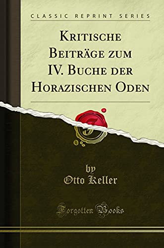 Imagen de archivo de Kritische Beitrge zum IV Buche der Horazischen Oden Classic Reprint a la venta por PBShop.store US