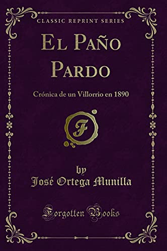 Stock image for El Pao Pardo Crnica de un Villorrio en 1890 Classic Reprint for sale by PBShop.store US