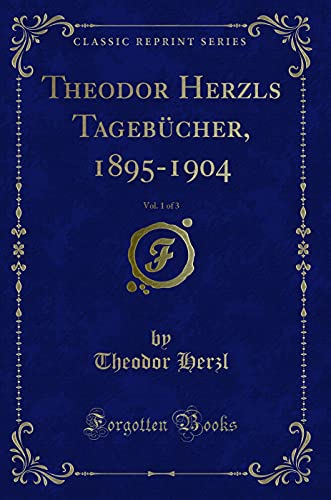 9780267589586: Theodor Herzls Tagebcher, 1895-1904, Vol. 1 of 3 (Classic Reprint)