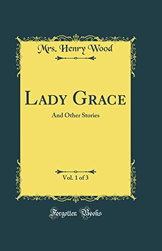 Stock image for Lady Grace, Vol 1 of 3 And Other Stories Classic Reprint for sale by PBShop.store US