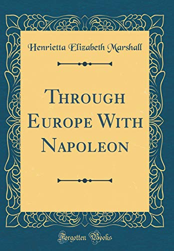 9780267623167: Through Europe With Napoleon (Classic Reprint)