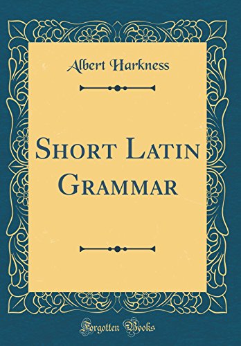 Imagen de archivo de Short Latin Grammar Classic Reprint a la venta por PBShop.store US