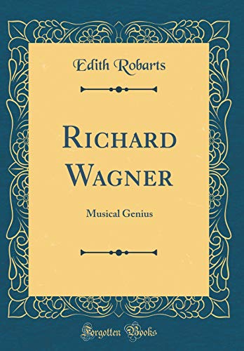 Beispielbild fr Richard Wagner Musical Genius Classic Reprint zum Verkauf von PBShop.store US