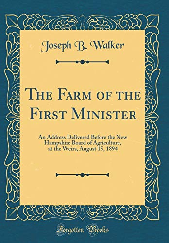 Imagen de archivo de The Farm of the First Minister An Address Delivered Before the New Hampshire Board of Agriculture, at the Weirs, August 15, 1894 Classic Reprint a la venta por PBShop.store US