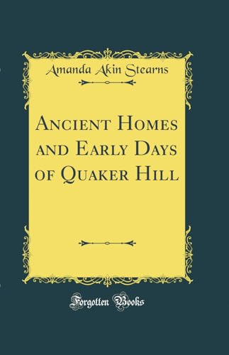 Beispielbild fr Ancient Homes and Early Days of Quaker Hill Classic Reprint zum Verkauf von PBShop.store US