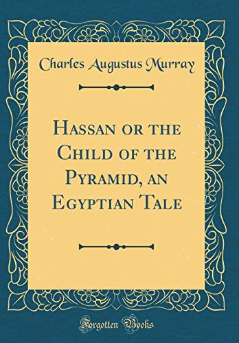 9780267644544: Hassan or the Child of the Pyramid, an Egyptian Tale (Classic Reprint)
